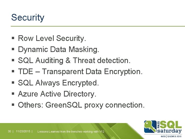 Security § § § § Row Level Security. Dynamic Data Masking. SQL Auditing &
