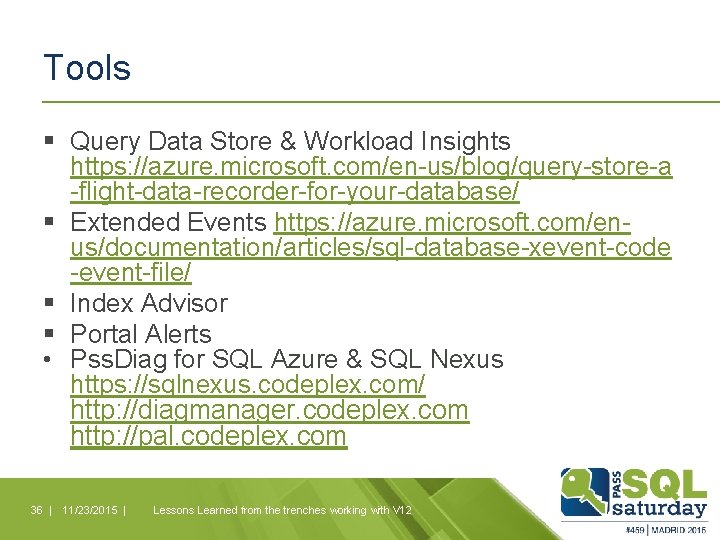 Tools § Query Data Store & Workload Insights https: //azure. microsoft. com/en-us/blog/query-store-a -flight-data-recorder-for-your-database/ §
