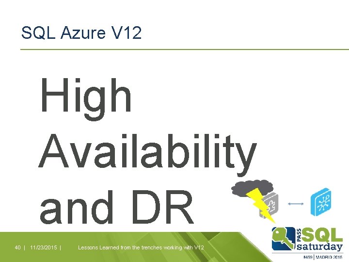 SQL Azure V 12 High Availability and DR 40 | 11/23/2015 | Lessons Learned