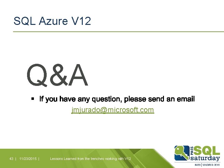 SQL Azure V 12 Q&A jmjurado@microsoft. com 43 | 11/23/2015 | Lessons Learned from