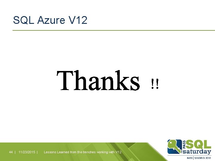 SQL Azure V 12 44 | 11/23/2015 | Lessons Learned from the trenches working