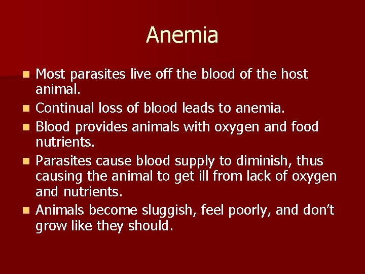 Anemia n n n Most parasites live off the blood of the host animal.