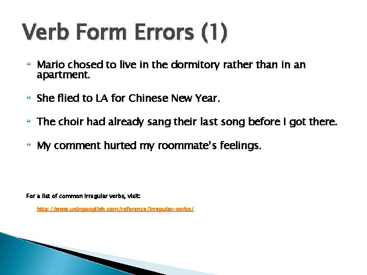 Verb Form Errors (1) Mario chosed to live in the dormitory rather than in