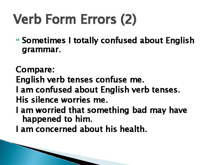Verb Form Errors (2) Sometimes I totally confused about English grammar. Compare: English verb