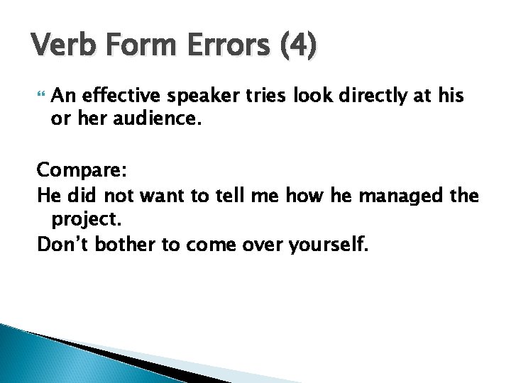 Verb Form Errors (4) An effective speaker tries look directly at his or her