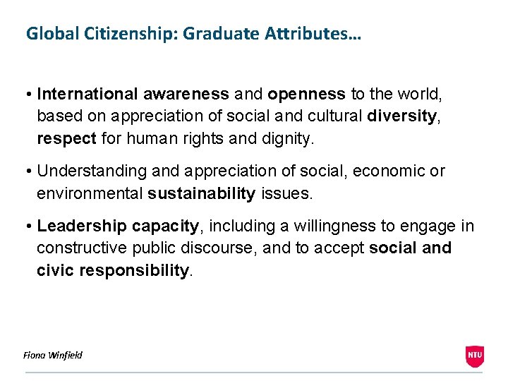 Global Citizenship: Graduate Attributes… • International awareness and openness to the world, based on