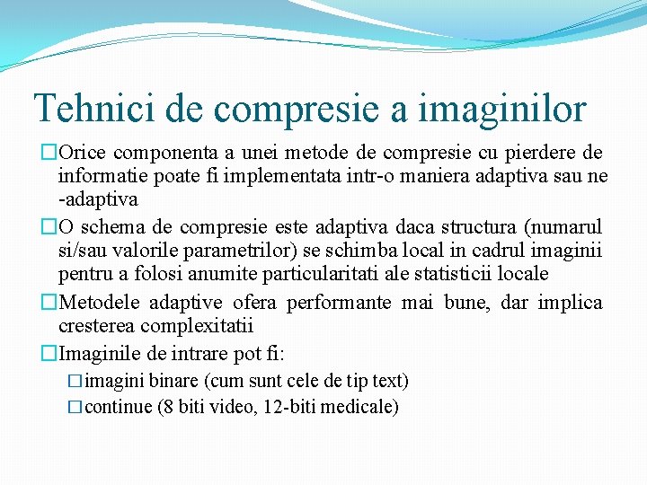 Tehnici de compresie a imaginilor �Orice componenta a unei metode de compresie cu pierdere