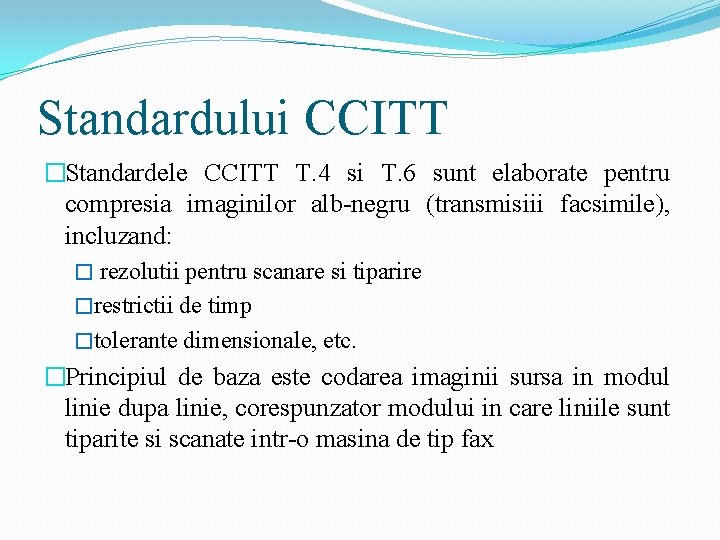 Standardului CCITT �Standardele CCITT T. 4 si T. 6 sunt elaborate pentru compresia imaginilor