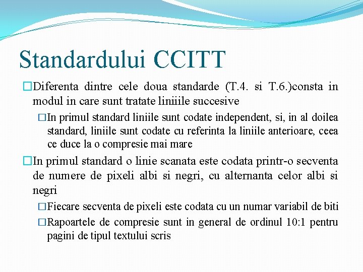 Standardului CCITT �Diferenta dintre cele doua standarde (T. 4. si T. 6. )consta in