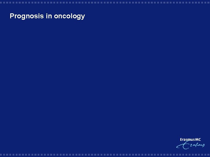 Prognosis in oncology 