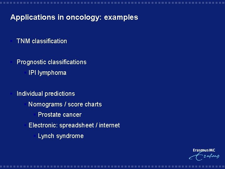 Applications in oncology: examples § TNM classification § Prognostic classifications § IPI lymphoma §