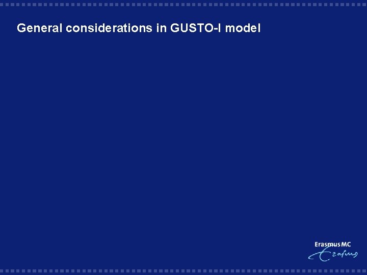 General considerations in GUSTO-I model 
