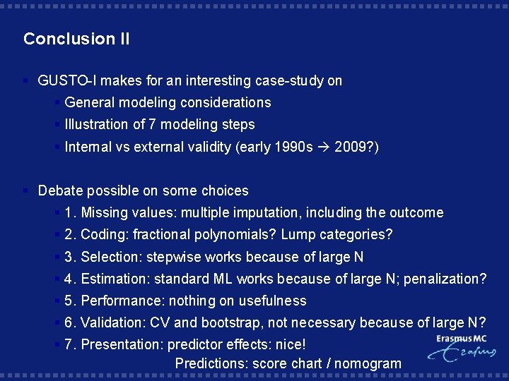 Conclusion II § GUSTO-I makes for an interesting case-study on § General modeling considerations