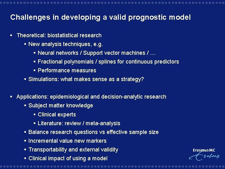 Challenges in developing a valid prognostic model § Theoretical: biostatistical research § New analysis