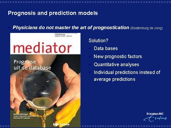 Prognosis and prediction models § Physicians do not master the art of prognostication (Baatenburg