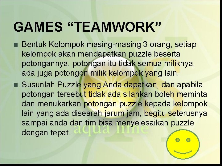 GAMES “TEAMWORK” n n Bentuk Kelompok masing-masing 3 orang, setiap kelompok akan mendapatkan puzzle