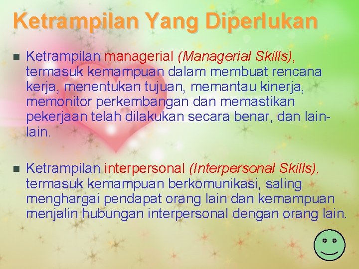 Ketrampilan Yang Diperlukan n Ketrampilan managerial (Managerial Skills), termasuk kemampuan dalam membuat rencana kerja,