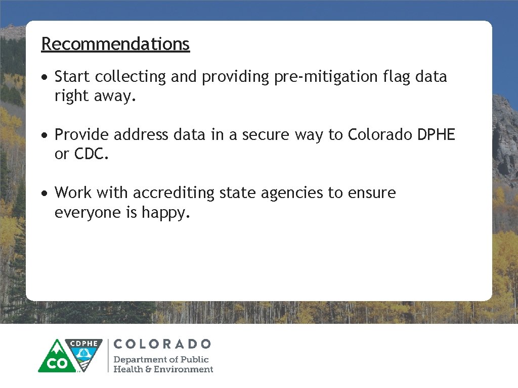 Recommendations Start collecting and providing pre-mitigation flag data right away. Provide address data in