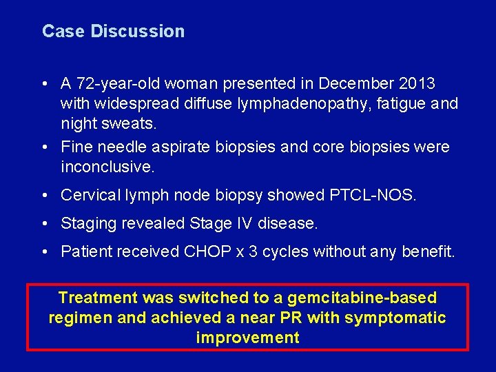 Case Discussion • A 72 -year-old woman presented in December 2013 with widespread diffuse