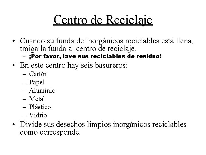 Centro de Reciclaje • Cuando su funda de inorgánicos reciclables está llena, traiga la