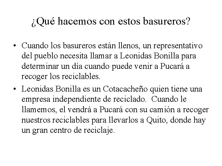 ¿Qué hacemos con estos basureros? • Cuando los basureros están llenos, un representativo del