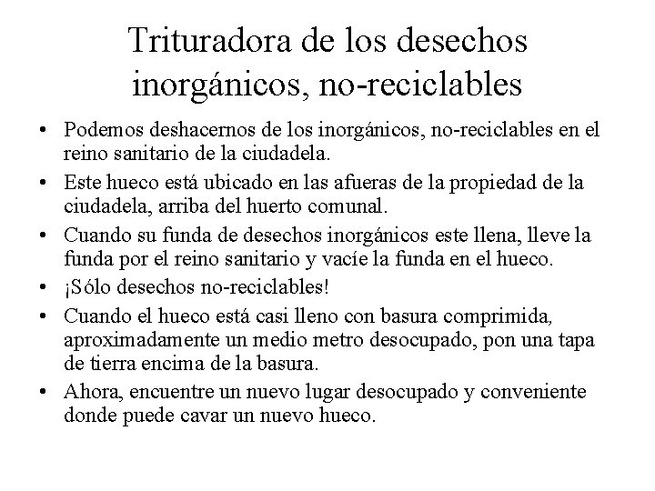 Trituradora de los desechos inorgánicos, no-reciclables • Podemos deshacernos de los inorgánicos, no-reciclables en