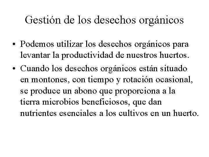 Gestión de los desechos orgánicos • Podemos utilizar los desechos orgánicos para levantar la