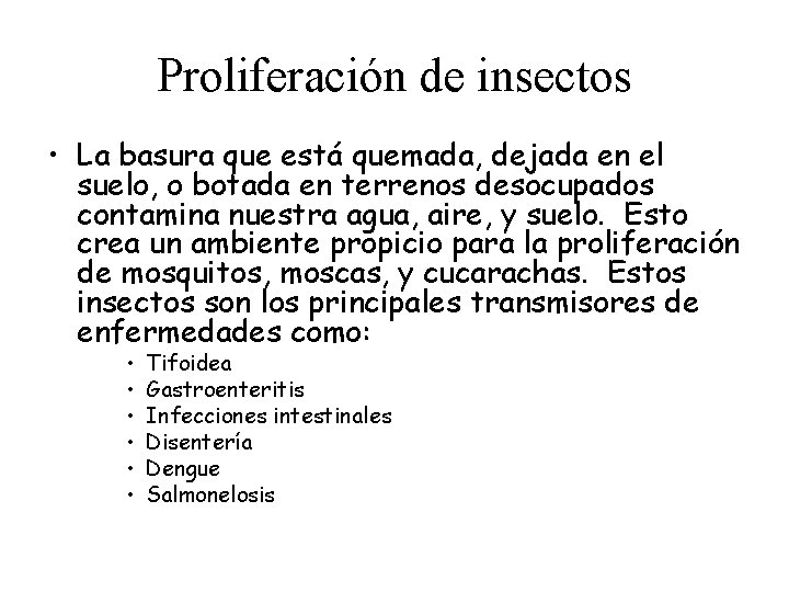 Proliferación de insectos • La basura que está quemada, dejada en el suelo, o