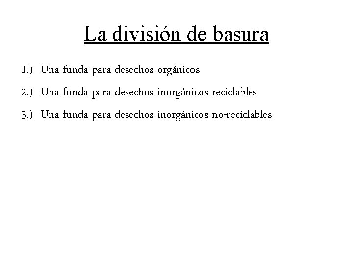 La división de basura 1. ) Una funda para desechos orgánicos 2. ) Una