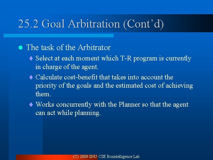 25. 2 Goal Arbitration (Cont’d) l The task of the Arbitrator Select at each 25. 2 Goal Arbitration (Cont’d) l The task of the Arbitrator Select at each