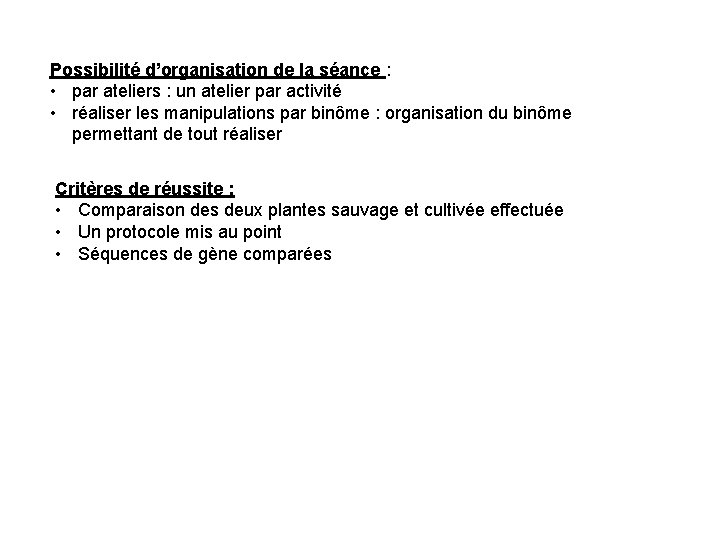 Possibilité d’organisation de la séance : • par ateliers : un atelier par activité