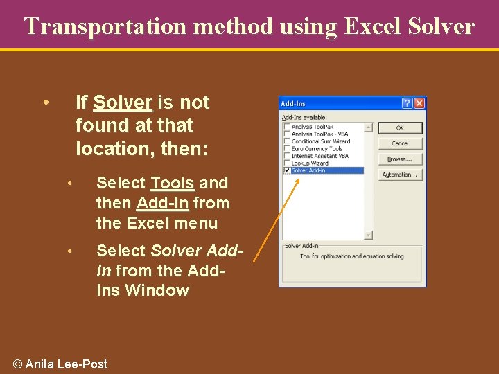 Transportation method using Excel Solver • If Solver is not found at that location,