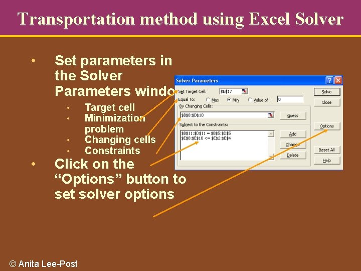 Transportation method using Excel Solver • Set parameters in the Solver Parameters window •