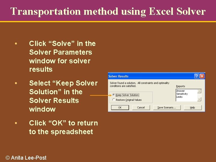 Transportation method using Excel Solver • Click “Solve” in the Solver Parameters window for