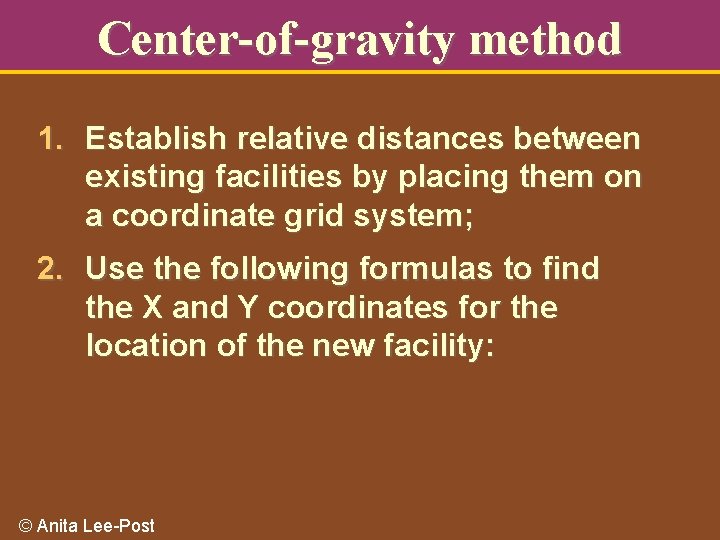 Center-of-gravity method 1. Establish relative distances between existing facilities by placing them on a