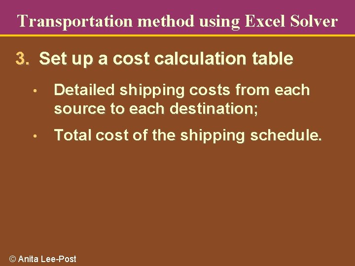 Transportation method using Excel Solver 3. Set up a cost calculation table • Detailed