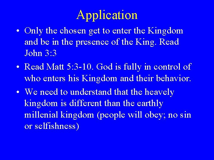 Application • Only the chosen get to enter the Kingdom and be in the