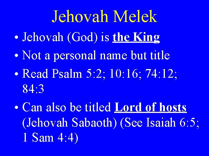 Jehovah Melek • Jehovah (God) is the King • Not a personal name but