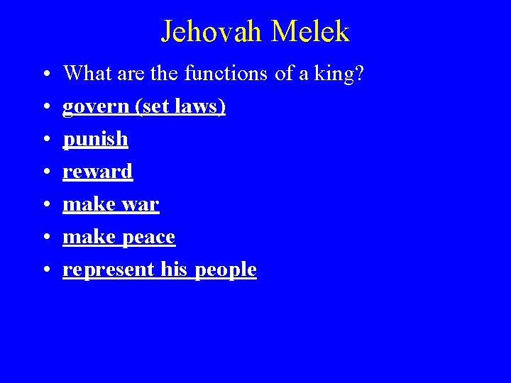 Jehovah Melek • • What are the functions of a king? govern (set laws)