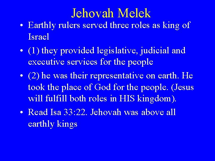 Jehovah Melek • Earthly rulers served three roles as king of Israel • (1)