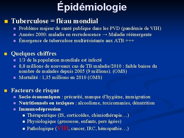 Épidémiologie Tuberculose = fléau mondial Quelques chiffres Problème majeur de santé publique dans les