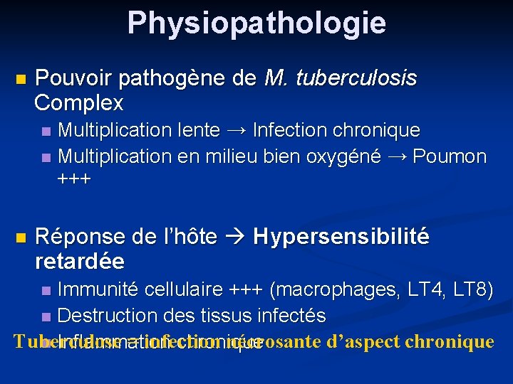 Physiopathologie Pouvoir pathogène de M. tuberculosis Complex Multiplication lente → Infection chronique Multiplication en