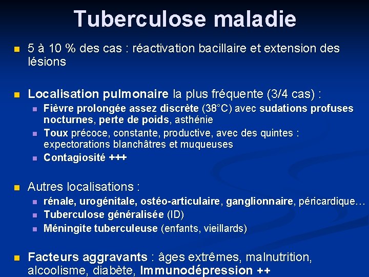 Tuberculose maladie 5 à 10 % des cas : réactivation bacillaire et extension des