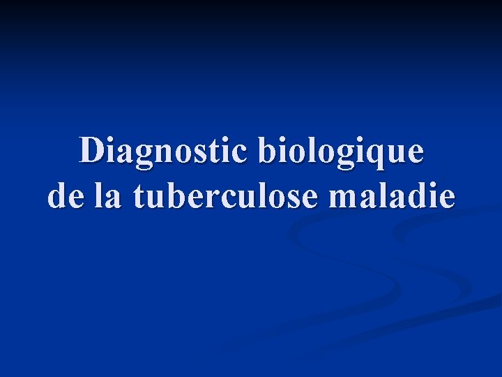 Diagnostic biologique de la tuberculose maladie 
