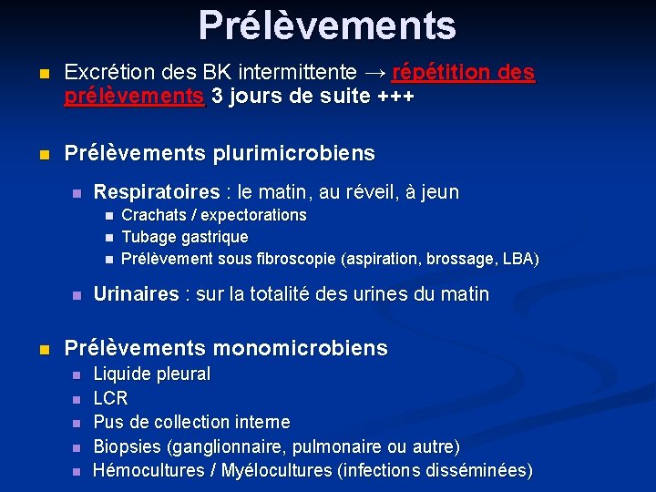 Prélèvements Excrétion des BK intermittente → répétition des prélèvements 3 jours de suite +++