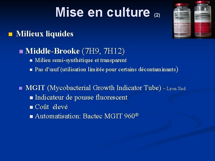 Mise en culture (2) Milieux liquides Middle-Brooke (7 H 9, 7 H 12) Milieu
