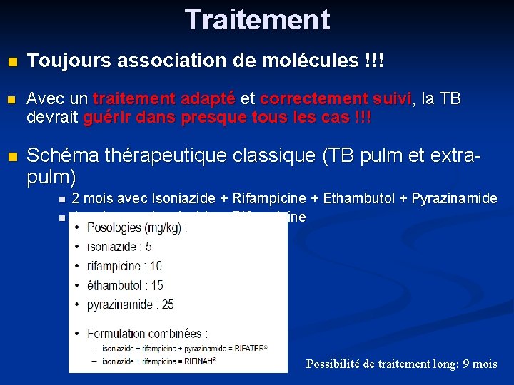 Traitement Toujours association de molécules !!! Avec un traitement adapté et correctement suivi, la