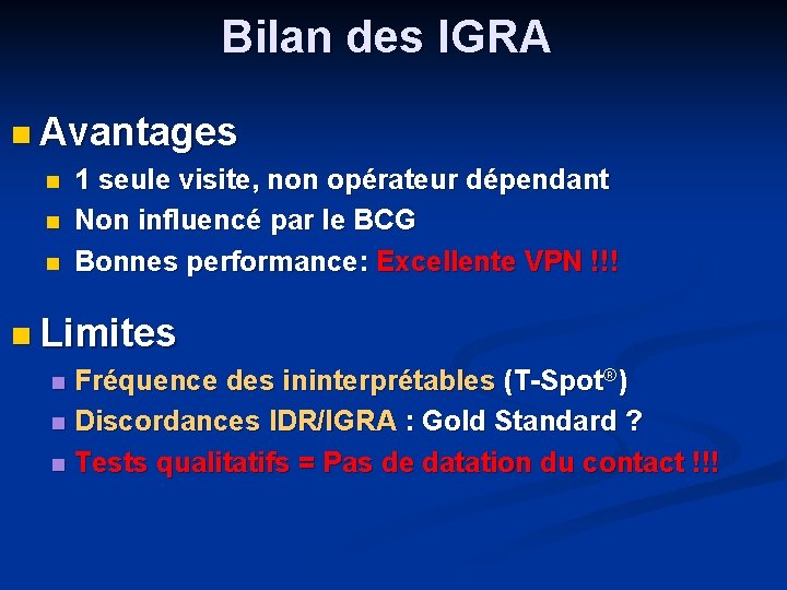 Bilan des IGRA Avantages 1 seule visite, non opérateur dépendant Non influencé par le