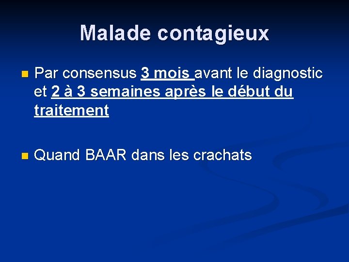 Malade contagieux Par consensus 3 mois avant le diagnostic Par consensus et 2 à