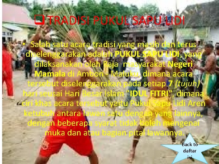 q TRADISI PUKUL SAPU LIDI • Salah satu acara tradisi yang masih dan terus